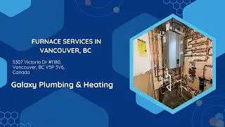Furnace Services in Vancouver BC | Galaxy Plumbing & Heating