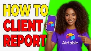 How To Create Client Reports In Airtable [Business Use]