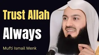 Trust Allah Always | Mufti Ismail Menk Powerful Motivational Speech 
