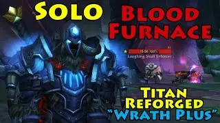 Leveling Death Knight by SOLOING DUNGEONS (Blood Furnace) | Titan Reforged China WoW