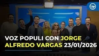 Voz Populi con Jorge Alfredo Vargas 5:00 - 6:00 | 23/01/2026
