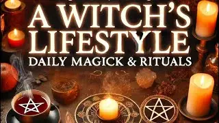 How to Practice Witchcraft Daily | A Witch&rsquo;s Lifestyle Guide