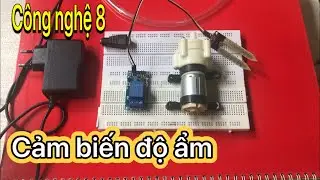 [Công nghệ 8-CTST] Bài 11 - Hướng dẫn lắp mạch điện điều khiển dùng cảm biến độ ẩm