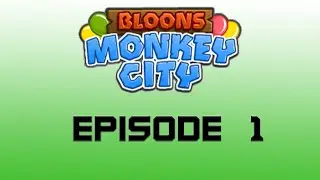 Bloons Monkey City | IOS | Episode 1 The Basics
