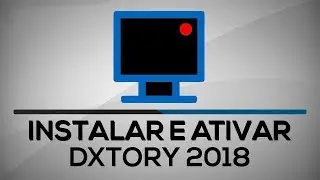 Como Baixar, Instalar e Crackear o Dxtory 2018  ( Atualizado !!!)