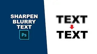How to sharpen blurry text in photoshop