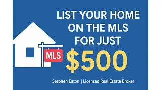 $500 Flat Fee MLS Listing Plan with Stephen Eaton Licensed Real Estate Broker