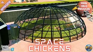 SPACE CHICKENS - Man on a Mission - Episode 4 - Farming Simulator 22