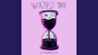 Wasted Time