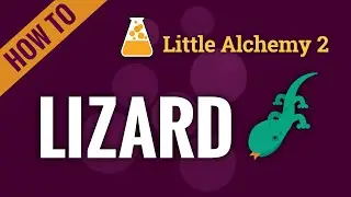 How to make a LIZARD in Little Alchemy 2