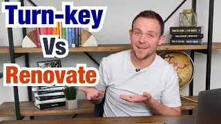 Renovate Or Buy Turn-key | Real Estate Investing