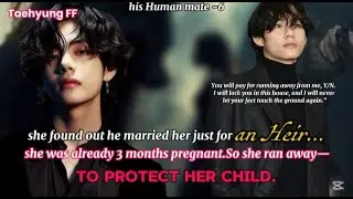 06 She ran away from her Alpha king to save her child..Taehyung ff #btsff #taehyungff #taeff 