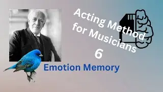Stanislavsky for Musicians - 06 (Emotion Memory)