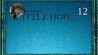 BURN, MAYBE, BURN! -- Let's Play The Dark Pictures Anthology: Little Hope Pt.12