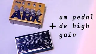 Darta Effects Ark 2, Tone Ink CSS e um pedal high gain