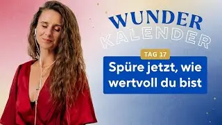 Vom Wissen ins F&uuml;hlen | 17. T&uuml;rchen Wunderkalender