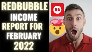 My Redbubble Income Report for February 2022 | How Much I made