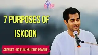 7 Purposes of ISKCON | HG Kurukshetra Prabhu | Srila Prabhupada Lilamrita