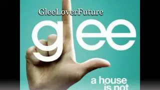 Glee A House Is Not A Home