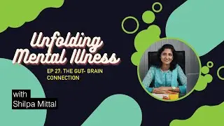 Ep 27: The Gut-Brain Connection with Shilpa Mittal