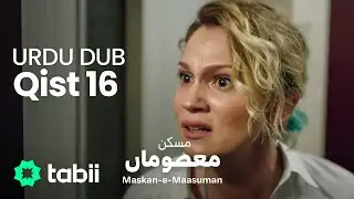 Maskan-e-Maasuman | Qist 16 [URDU DUB]