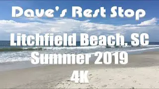 Litchfield Beach Resort | Litchfield Beach, SC | August 2019 | Dave&rsquo;s Rest Stop | 4K