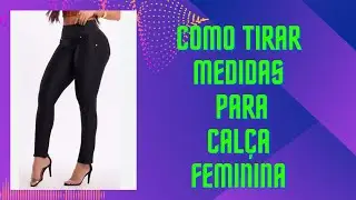 DIY Como tirar medidas para modelagem de Cal&ccedil;a _Costura f&aacute;cil para iniciantes com Gisleide Novelo