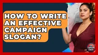 How To Write An Effective Campaign Slogan? - Your Campaign Coach