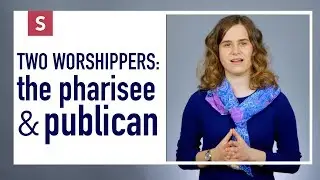 Two worshippers: the pharisee and publican - which type of worshipper are you? [S02E33]