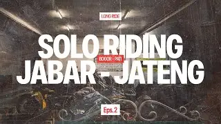 Solo Riding Jabar - Jateng | Kelana Kemana eps. 2 - Jawa Tengah