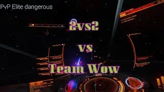 Elite Dangerous - 2vs2 vs Team WoW