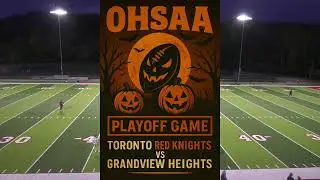 2025 OHSAA Playoff Toronto Vs Grand View Heights