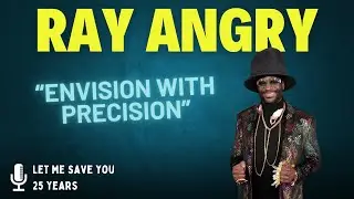 Envision With Precision (feat. Ray Angry) | Episode 35
