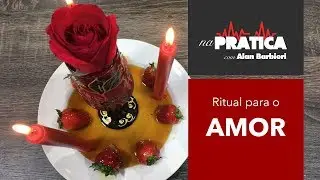 Na Prática | RITUAL PARA O AMOR