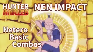 HUNTER&times;HUNTER NEN&times;IMPACT Netero Basic Combosハンター&times;ハンターネン&times;インパクト ネテロ基礎コンボ 獵人HUNTER x HUNTER念能力衝擊尼特羅基礎連段