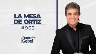 EN VIVO - Dante Gebel #962 | La mesa de Ortiz