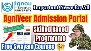 IGNOU New Admission Portal For Agniveer Skilled Based Program || IGNOU Free Swayam Courses For All