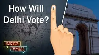 Let's Talk About How Delhi Will Vote Tomorrow
