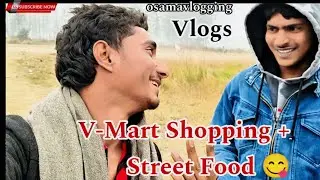 🎥Saraimir  V-Mart Explore Vlog 🛍️ | Chicken Rice & Pani Puri 😋 | #osamavlogging