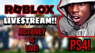 JustJuvey PLAYS ROBLOX | (LIVESTREAM!!) (Roblox PS4)