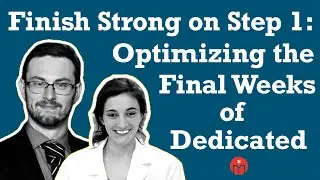 Finish Strong on Step 1: Optimizing the Final Weeks of Dedicated