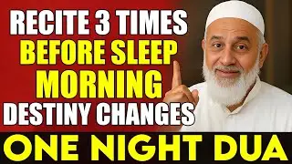Recite This 3 Times Before Sleep & Watch Your Destiny Change by Morning | Powerful Night Dua