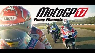 MotoGP 17 забавных моментов