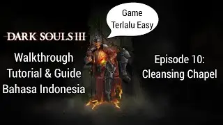 Walkthrough Dark Souls 3 Bahasa Indonesia: Cleansing Chapel Tutorial Dan Guide #10
