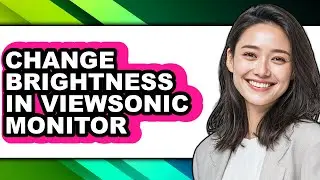 How to Change Brightness in Viewsonic Monitor - Full Guide