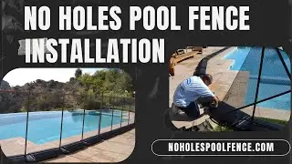 How to Install the No Holes Pool Fence - Step-by-Step Guide