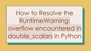 How to Resolve the RuntimeWarning: overflow encountered in double_scalars in Python