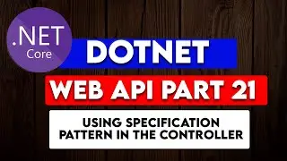 DOTNET WEB API PART 21: Using Specification Pattern in the controller