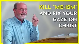 Kill “Me-ism” and Fix Your Gaze on Christ (Psalm 73) - Mack Tomlinson