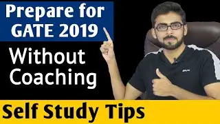GATE 2019 : Self Study Tips | Prepare for GATE 2019 without coaching | GATE Tips